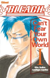 BLEACH ROMAN – CAN’T FEAR YOUR OWN WORLD TOME 1