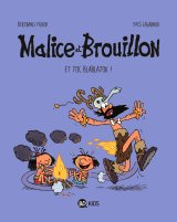MALICE ET BROUILLON, TOME 02 – ET TOC BLABLATOK !
