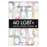 40 LGBT + QUI ONT CHANGE LE MONDE – TOME 02