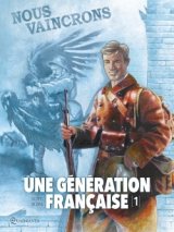 UNE GENERATION FRANCAISE T01 – NOUS VAINCRONS !