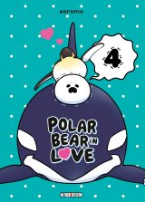 A POLAR BEAR IN LOVE – POLAR BEAR IN LOVE TOME 04