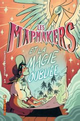 LES MAPMAKERS ET LA MAGIE OUBLIEE 6 TOME 01